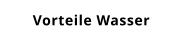 Vorteile Wasser